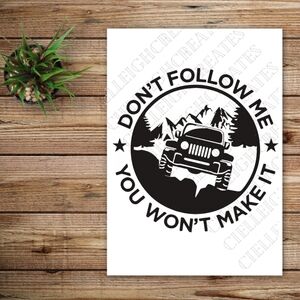 *2 for $20* Don't Follow Me, You Won't Make It Vinyl Decal Sticker Handcrafted